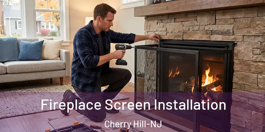 Fireplace Screen Installation Cherry Hill-NJ