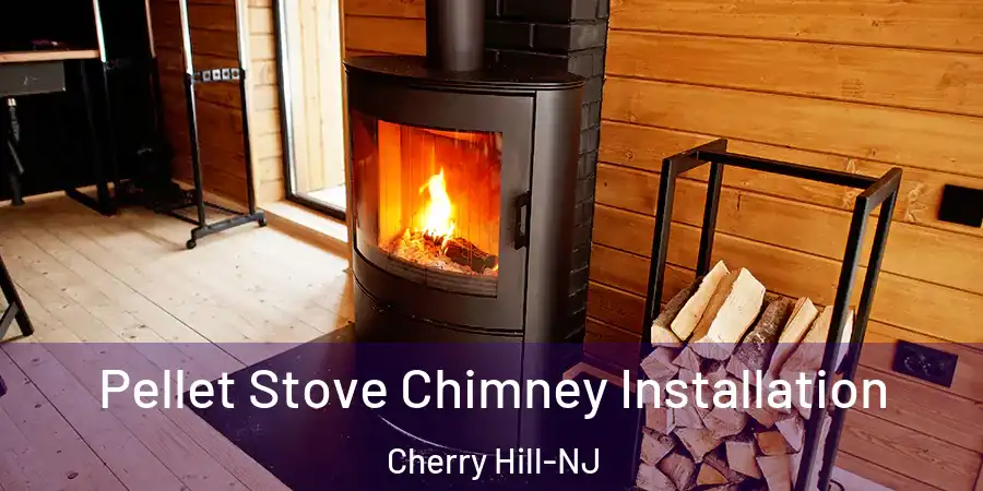 Pellet Stove Chimney Installation Cherry Hill-NJ